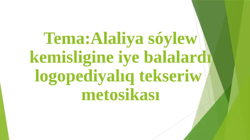 Alaliya sóylew kemisligine iye balalardı logopediyalıq tekseriw metosikası