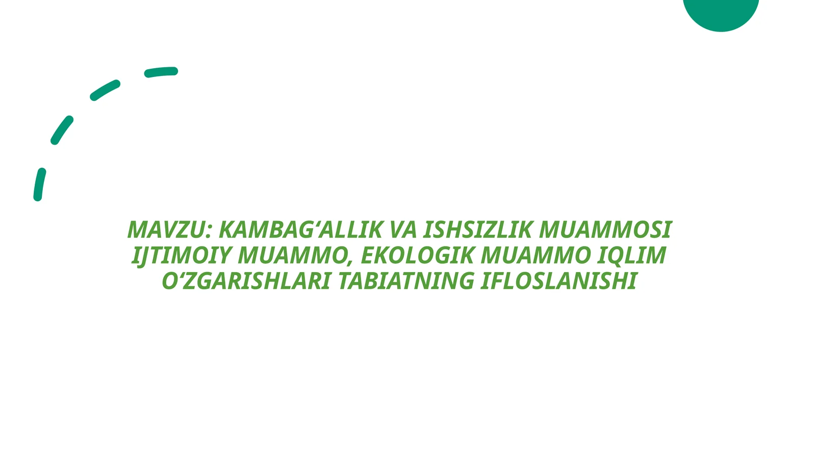 KAMBAGʻALLIKVA ISHSIZLIK MUAMMOSI IJTIMOIY MUAMMO, EKOLOGIK MUAMMO IQLIm.ʻZGARISHLARITABIATNING IFLO