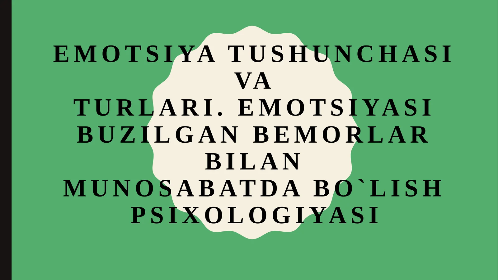 Emotsiya tushunchasi va turlari. Emotsiya buzilgan bemorlar bilan munosabatda bo'lish psixologiyasi