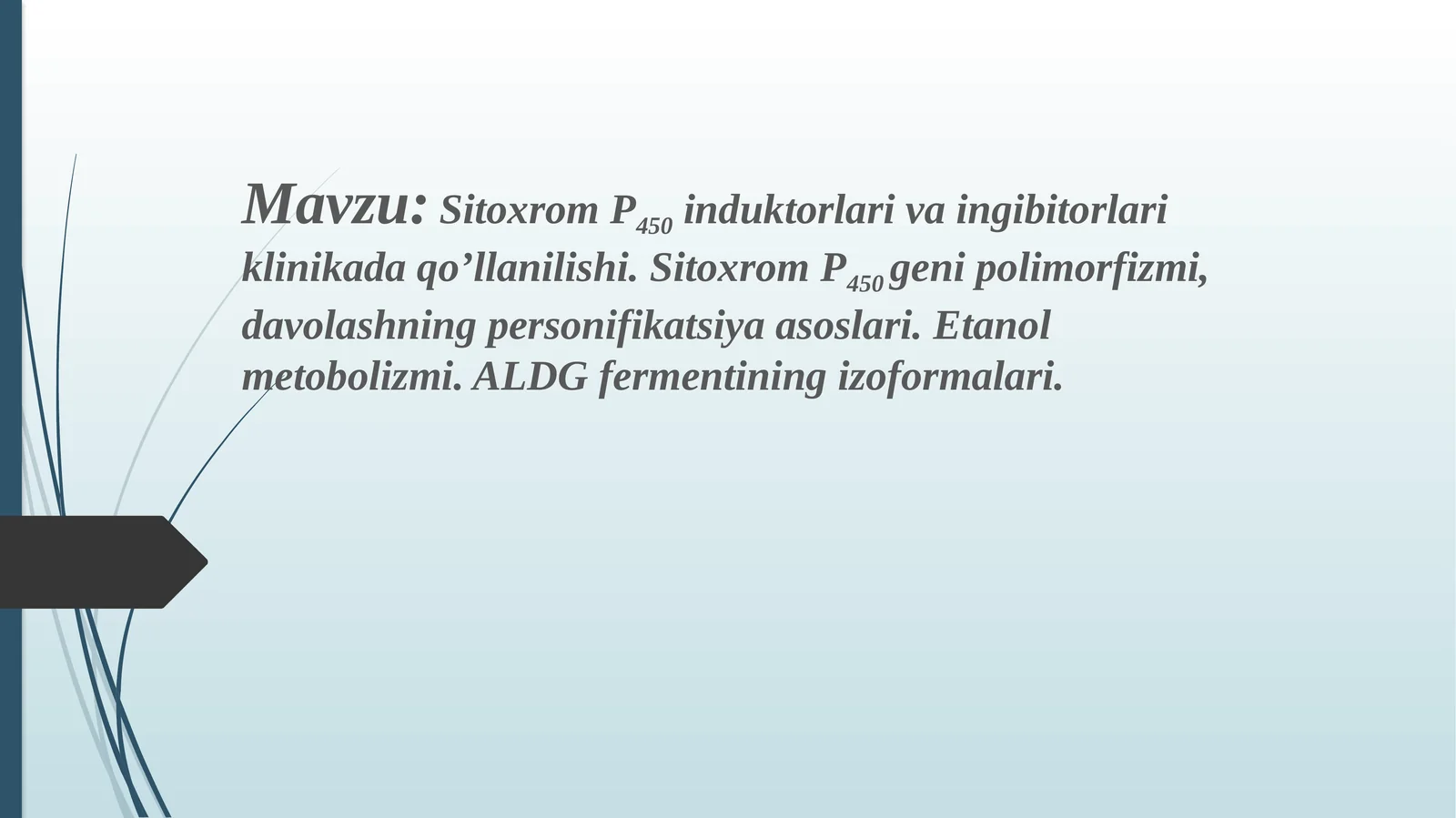 Sitoxrom P450 induktorlari va ingibitorlari klinikada qo’llanilishi. Sitoxrom P450 genipolimorfizmi, davolashning personifikatsiya asoslari. Etanol metabolizmi. ALDG fermentining izoformalari