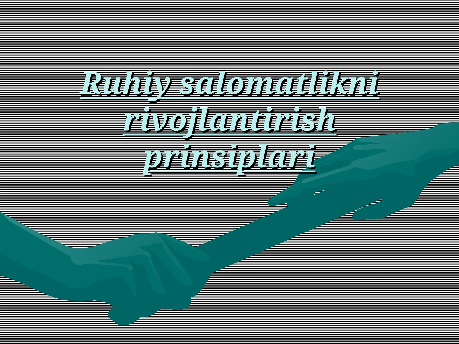 Ruhiy salomatlikni rivojlantirish prinsiplari