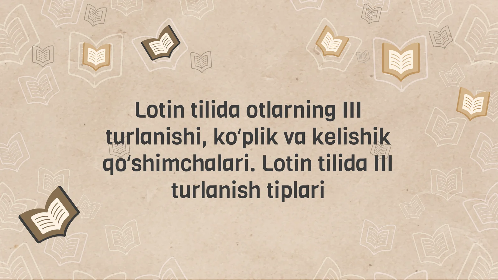 Lotin tilida otlarning III turlanishi, koʻplik va kelishik qoʻshimchalari