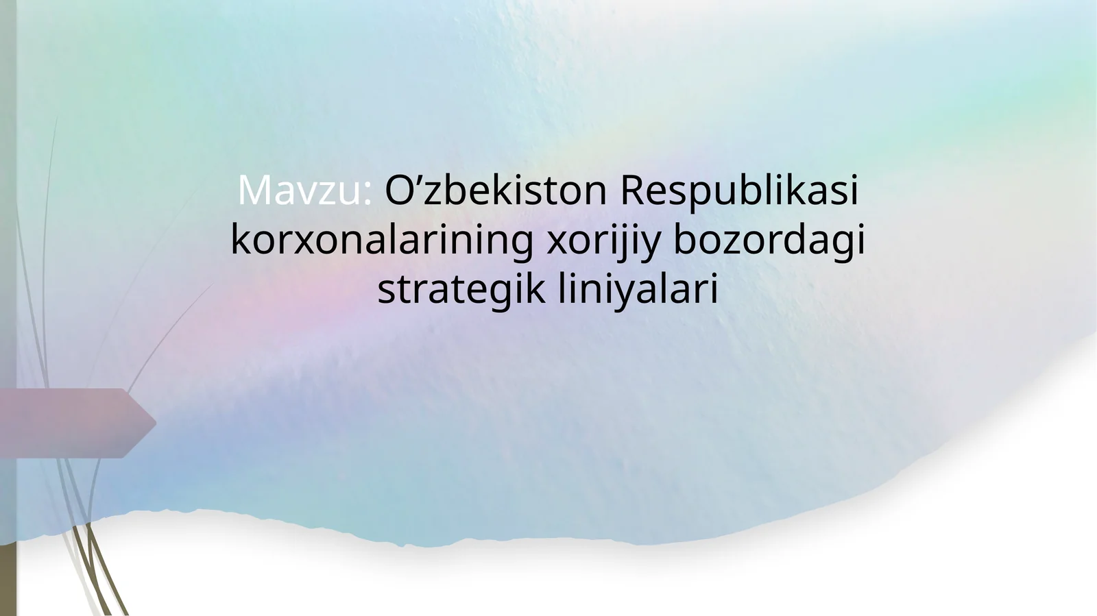 O’zbekiston Respublikasining korxonalarining xorijiy bozordagi strategik liniyalari