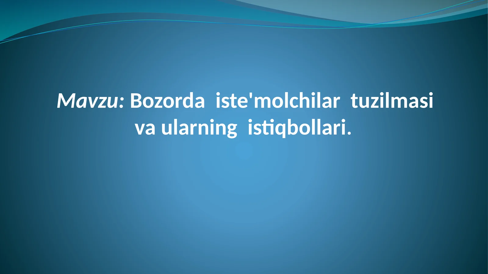 Bozorda iste'molchilar tuzilmasi va ularning istiqbollari