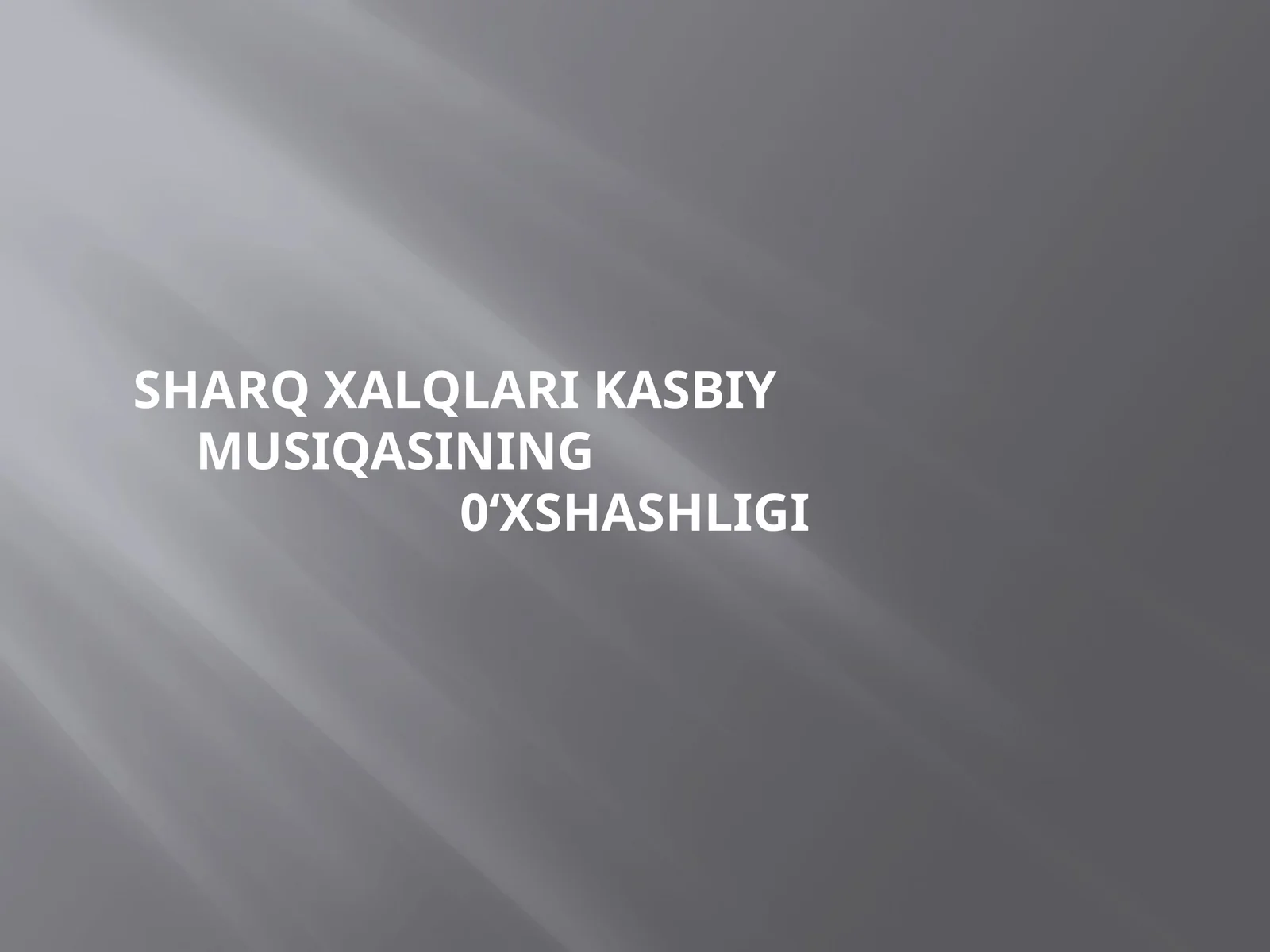 SHARQ XALQLARI KASBIY MUSIQASINING 0‘XSHASHLIGI
