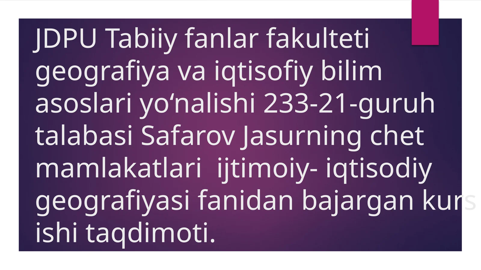 Chet mamlakatlari ijtimoiy-iqtisodiy geografiyasi fanidan kurs ishi taqdimoti