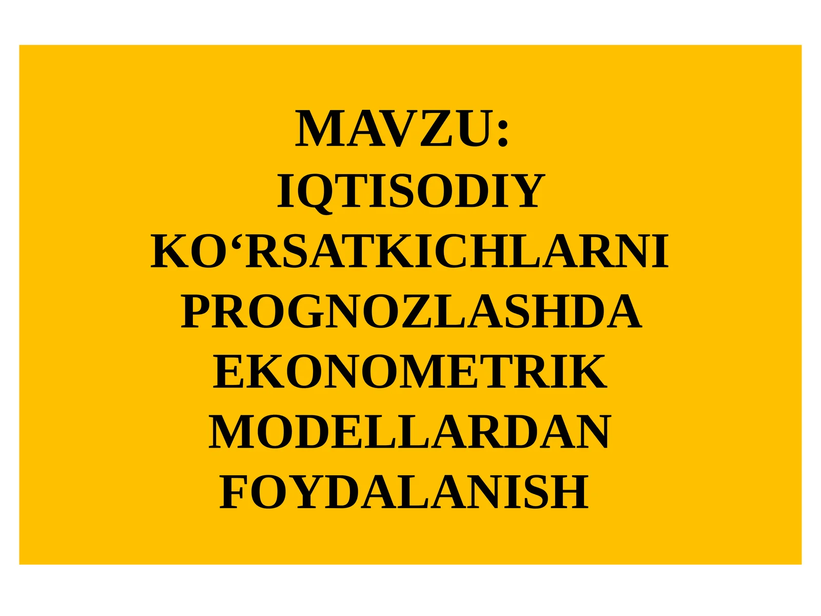 IQTISODIY KО‘RSATKICHLARNI PROGNOZLASHDA EKONOMETRIK MODELLARDAN FOYDALANISH