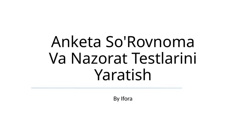 Anketa So'Rovnoma Va Nazorat Testlarini Yaratish