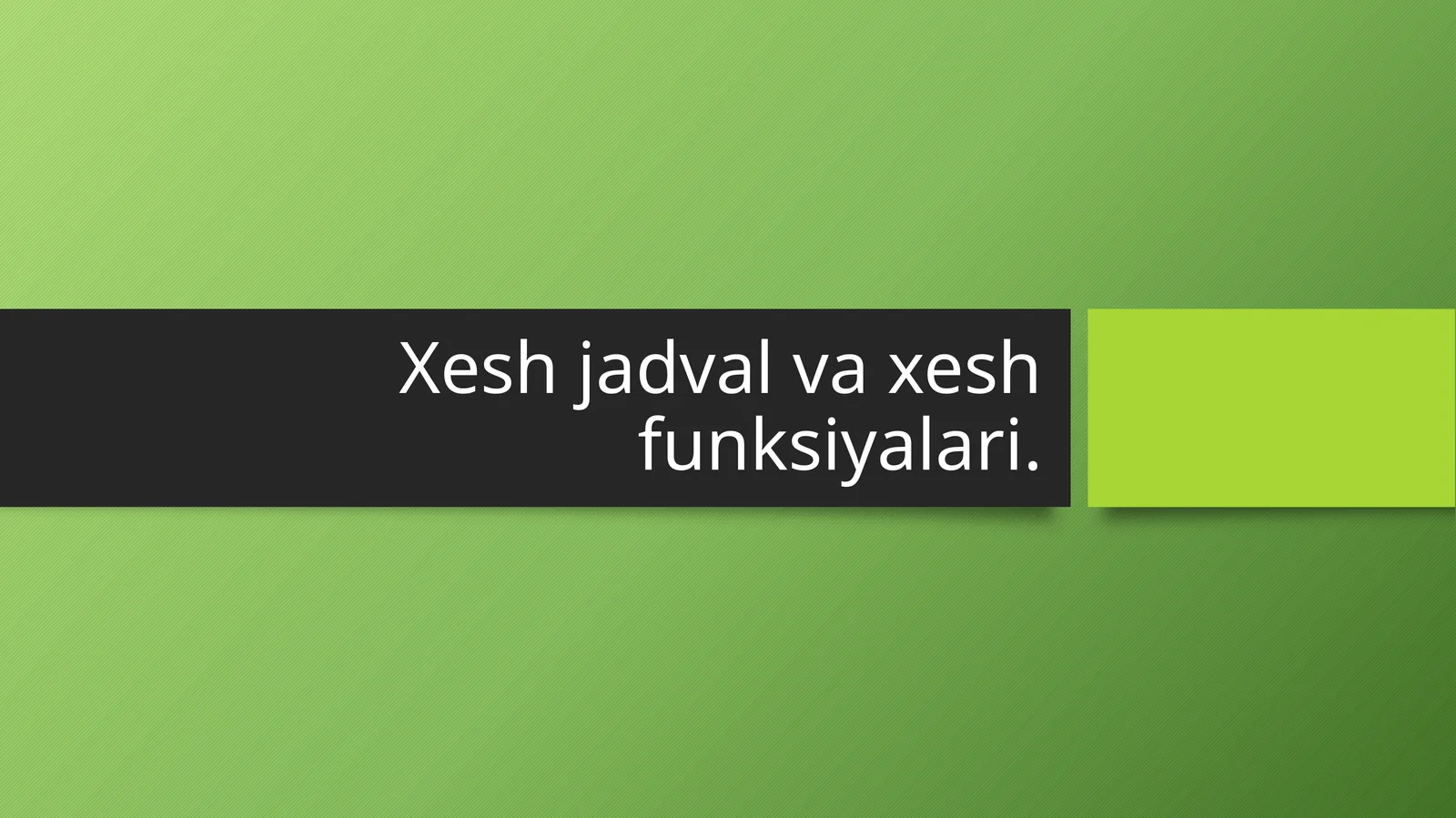 Xesh jadval va xesh funksiyalari.