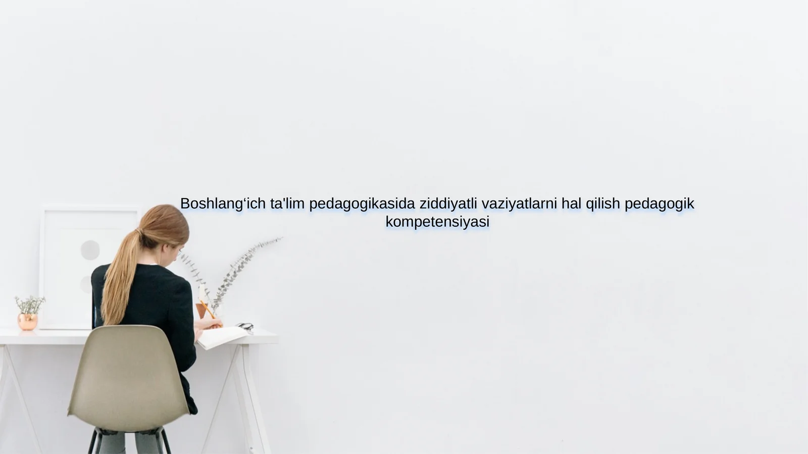 Boshlang‘ich ta'lim pedagogikasida ziddiyatli vaziyatlarni hal qilish pedagogik kompetensiyasi