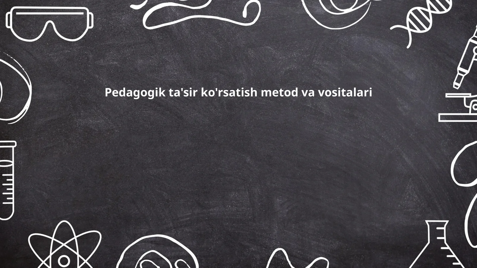 Pedagogik ta'sir ko'rsatish metod va vositalari