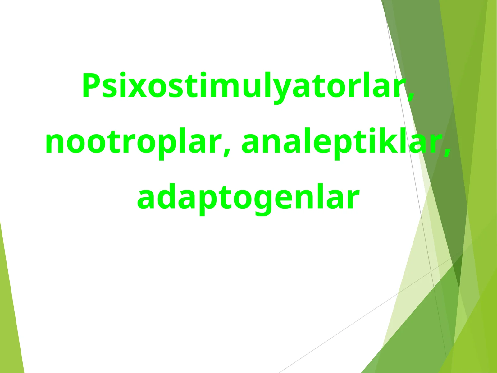 Psixostimulyatorlar, nootroplar, analeptiklar, adaptogenlar