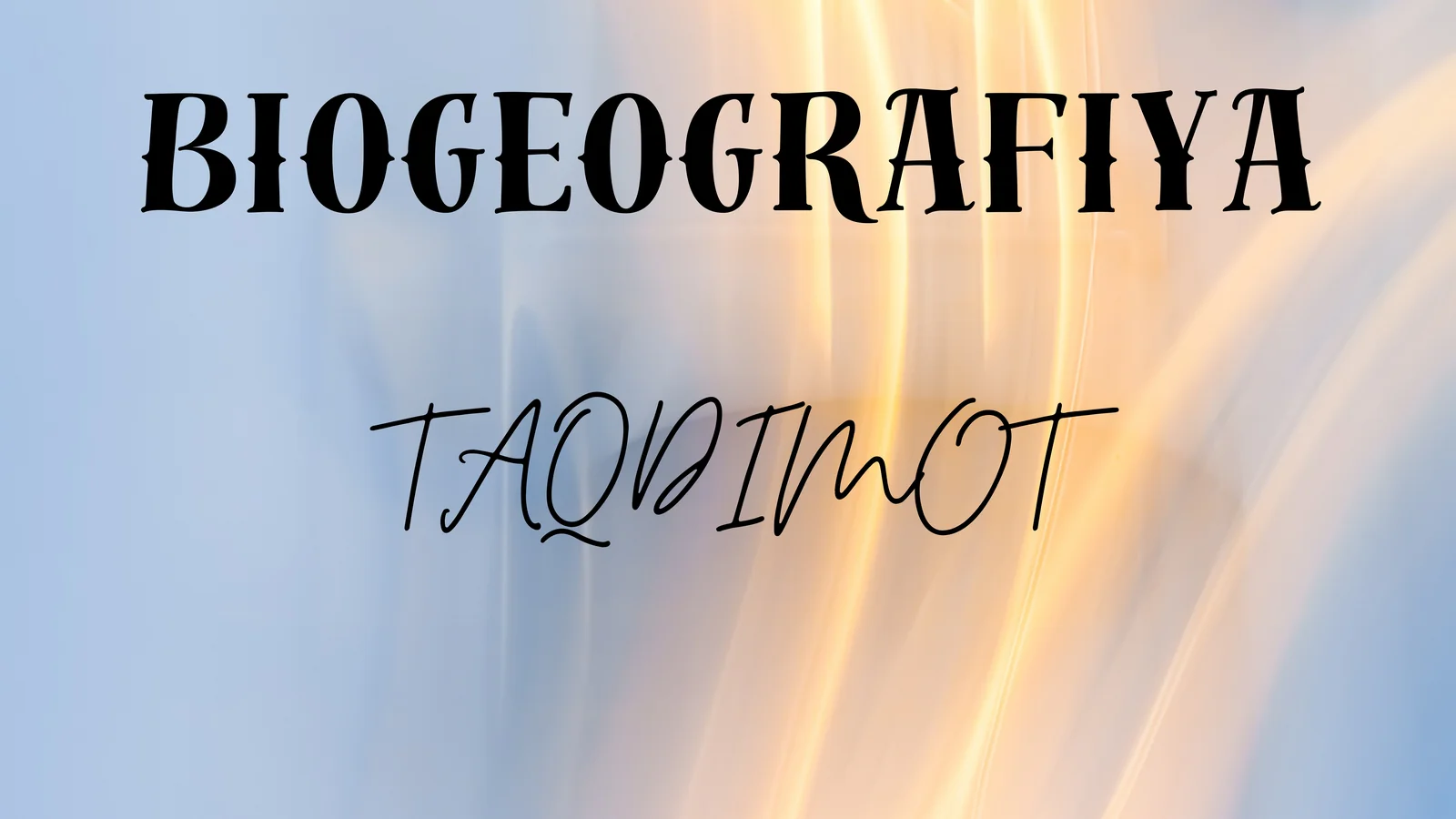 BIOGEOGRAFIyA TAQDIMOT