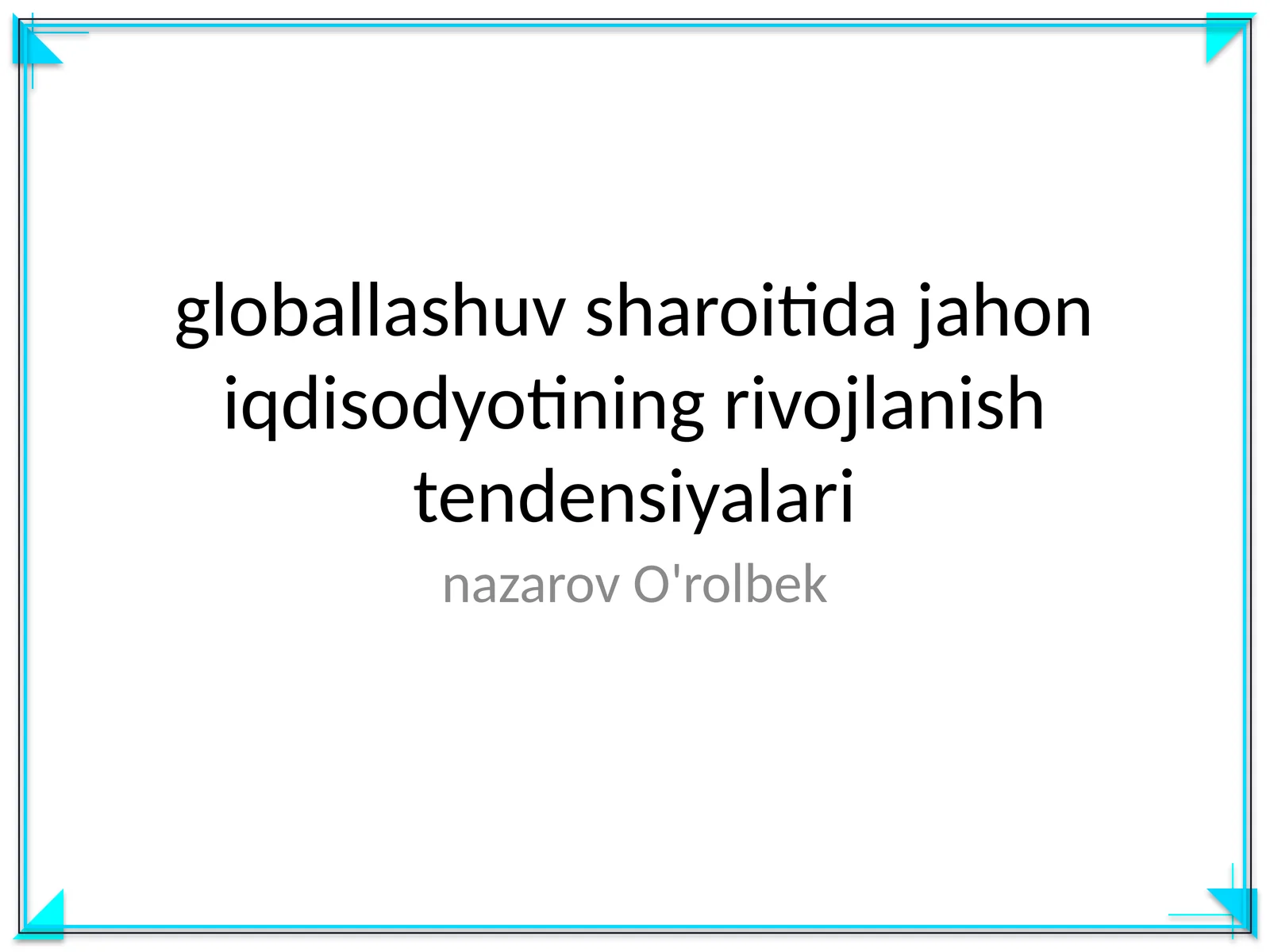 globallashuv sharoitida jahon iqdisodyotining rivojlanish tendensiyalari