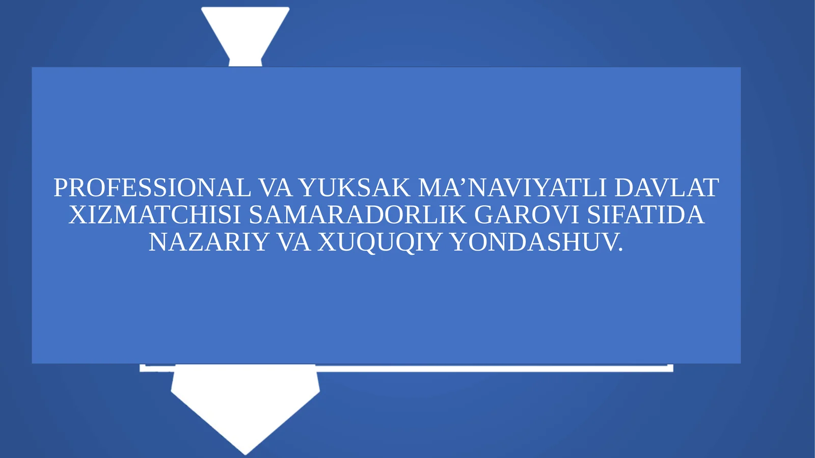 PROFESSIONAL VA YUKSAK MA’NAVIYATLI DAVLAT XIZMATCHISI SAMARADORLIK GAROVI SIFATIDA NAZARIY VA XUQUQIY YONDASHUV