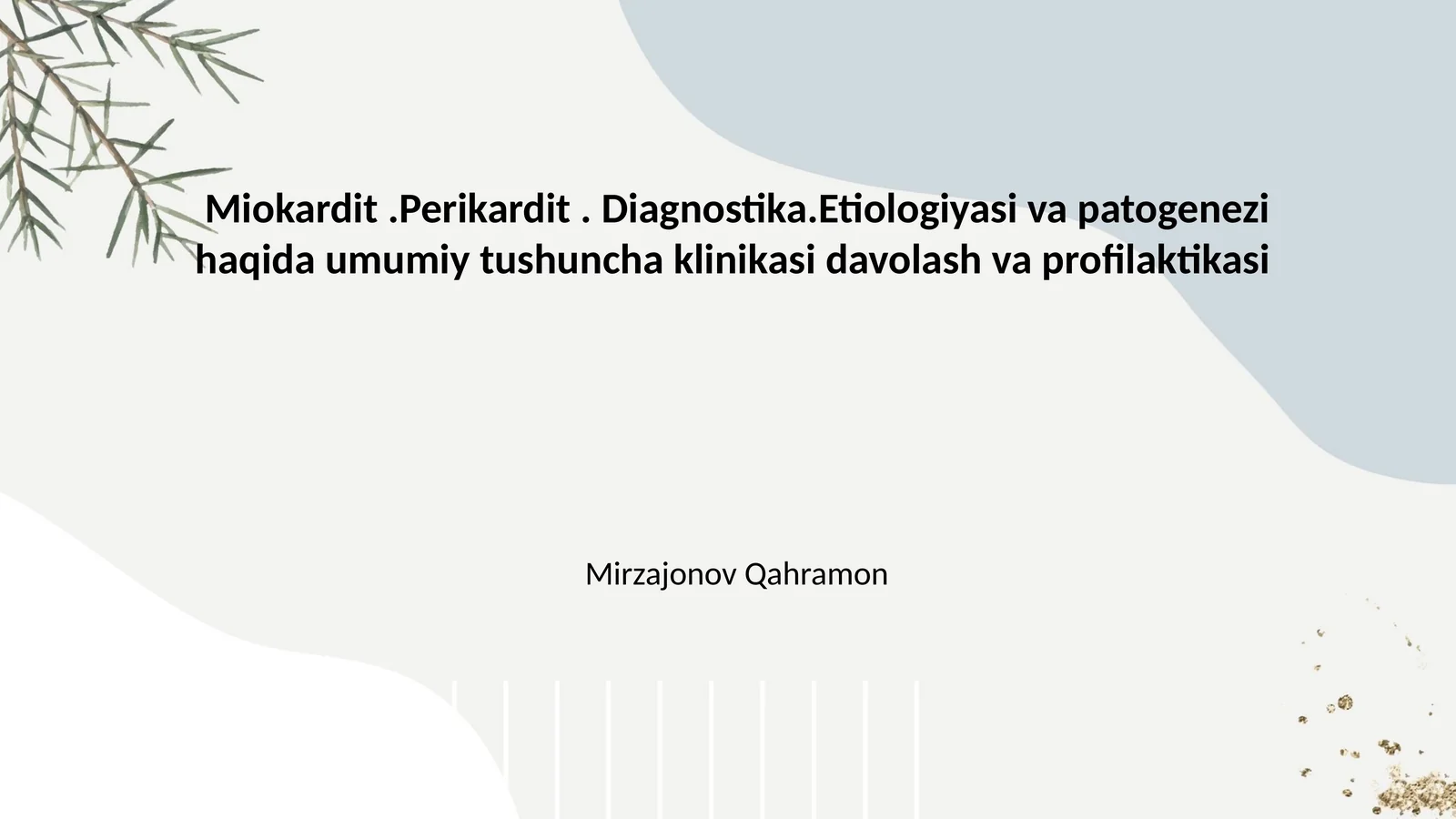 Miokardit.Perikardit. Diagnostika.Etiologiyasi va patogenezi haqida umumiy tushuncha klinikasi davolash va profilaktikasi
