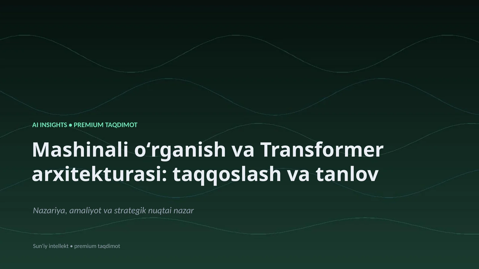 Mashinali oʻrganish va Transformer arxitekturasi: taqqoslash va tanlov