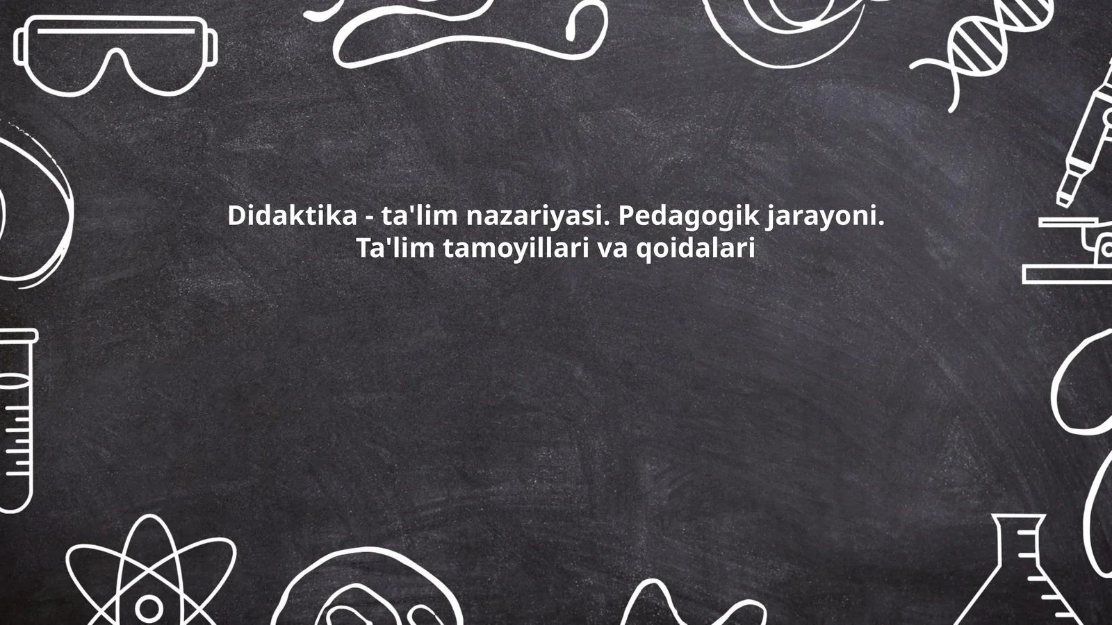 Didaktika - ta'lim nazariyasi. Pedagogik jarayoni. Ta'lim tamoyillari va qoidalari