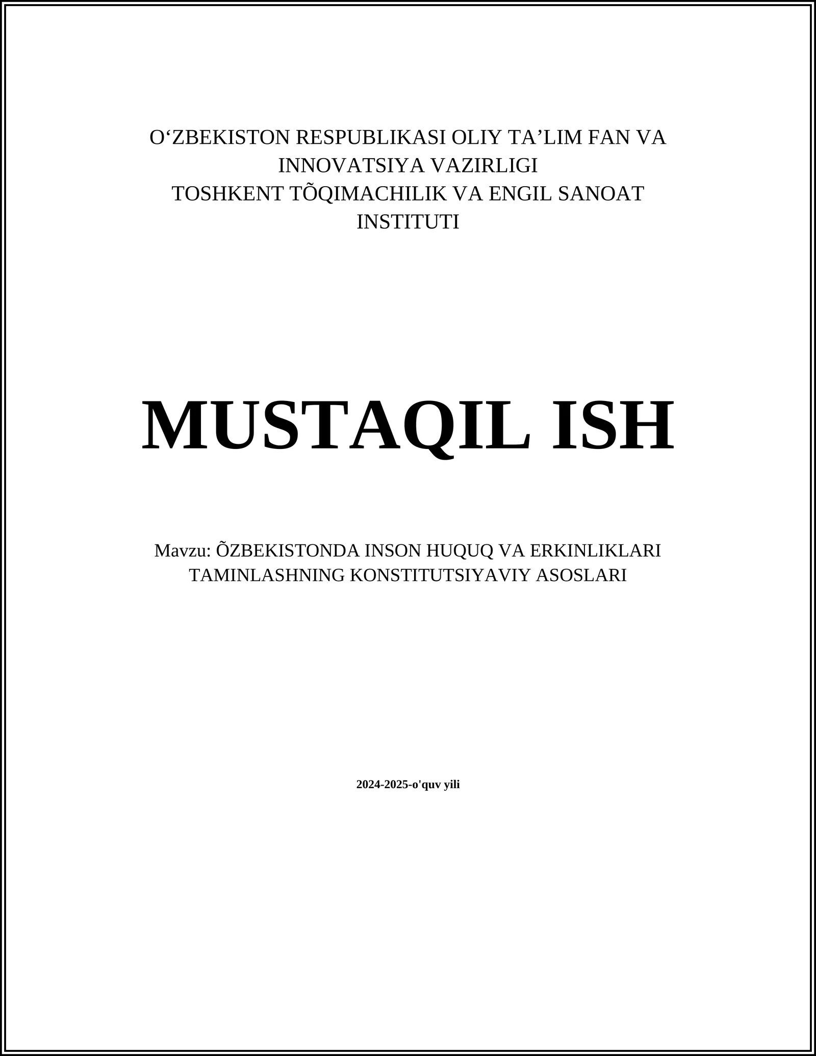 MUSTAQIL ISH Mavzu: ĆZBEKISTONDA INSON HUQUQ VA ERKINLIKLARI TAMINLASHNING KONSTITUTSIYAVIY ASOSLARI