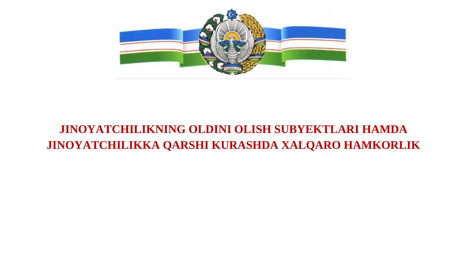 JINOYАTСHILIKNING OLDINI OLISH SUBYEKTLАRI HАMDА JINOYАTСHILIKKА QАRSHI KURАSHDА XАLQАRO HАMKORLIK