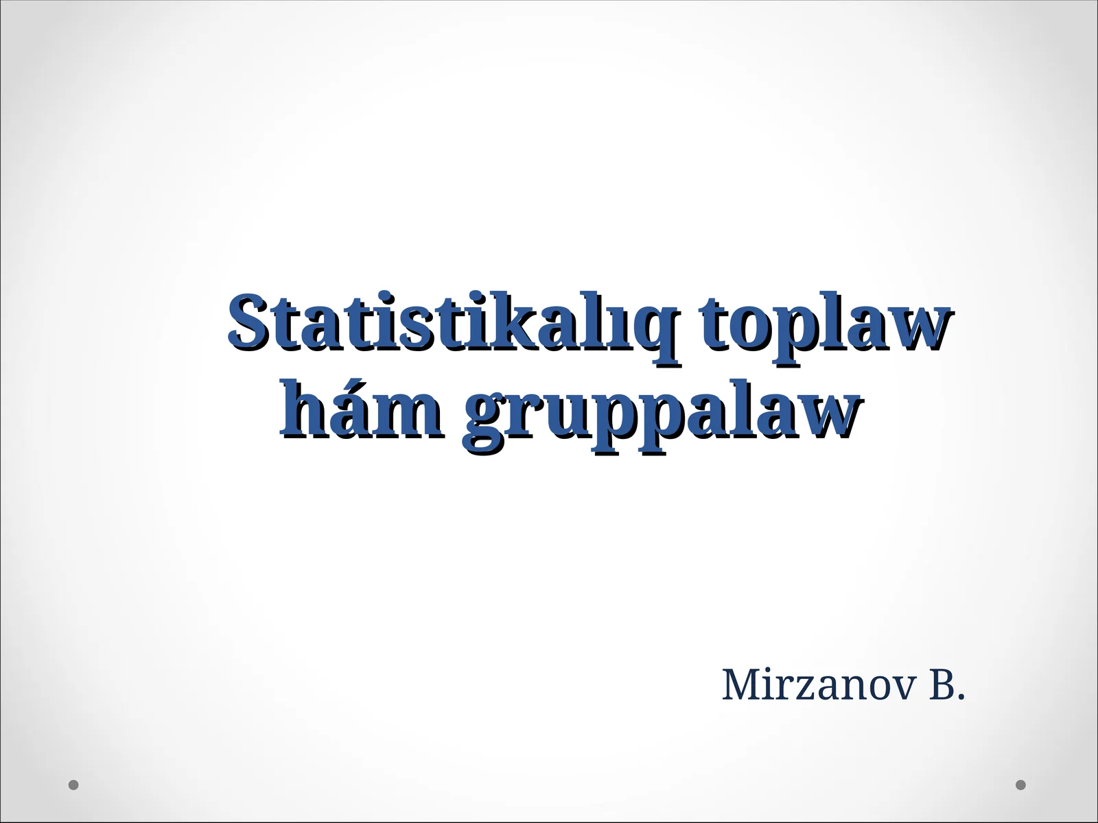 Statistikalıq toplaw hám gruppalaw