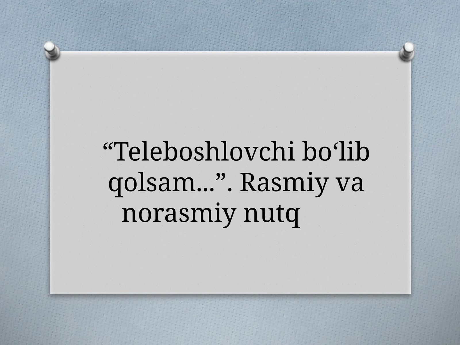 6-sinf Ona tili fanidan dars ishlanma. Teleboshlovchi bo'lib qolsam. Rasmiy va norasmiy nutq