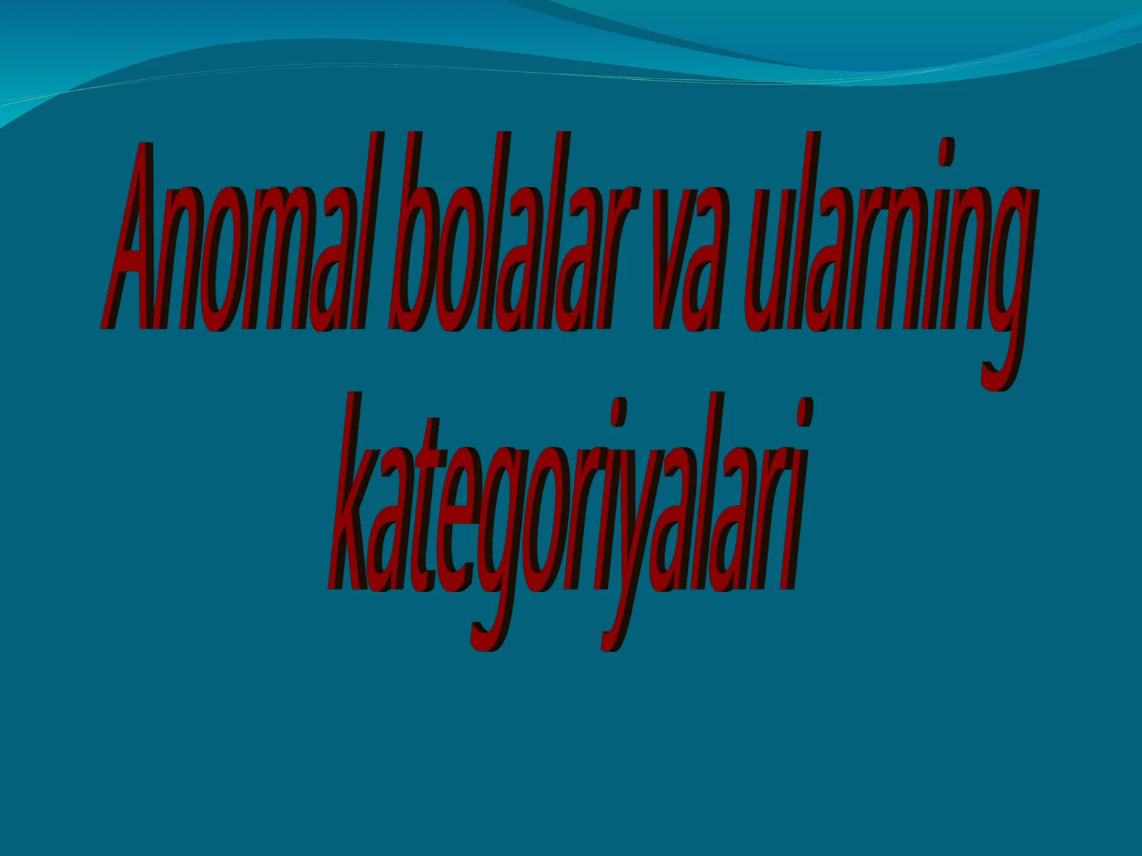 Anomal bolalar va ularning kategoriyalari