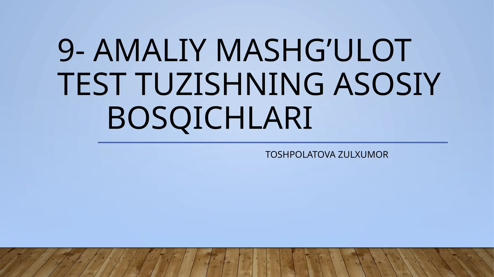 9-amaliymashg’ulottesttuzishningasosiybosqichlari