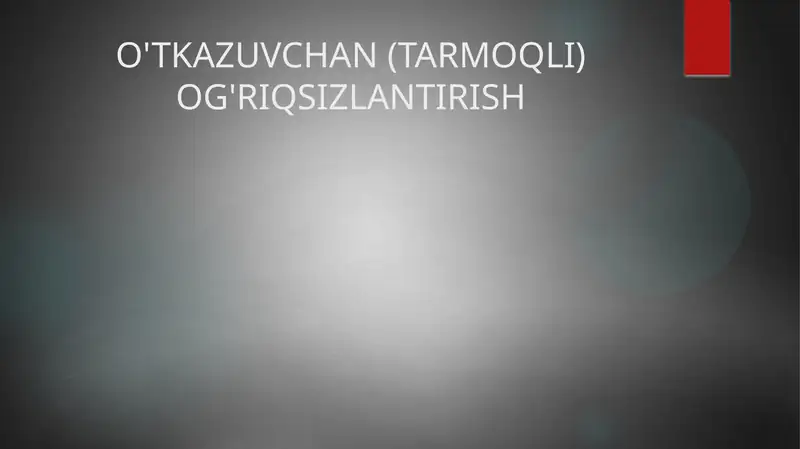 O'TKAZUVCHAN (TARMOQLI)OG'RIQSIZLANTIRISH