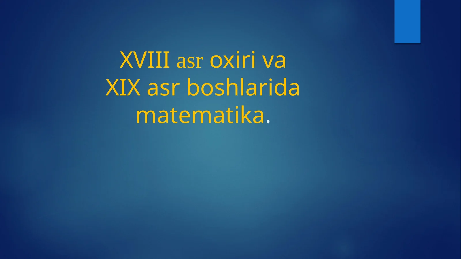 XVIII asr oxiri va XIX asr boshlarida matematika