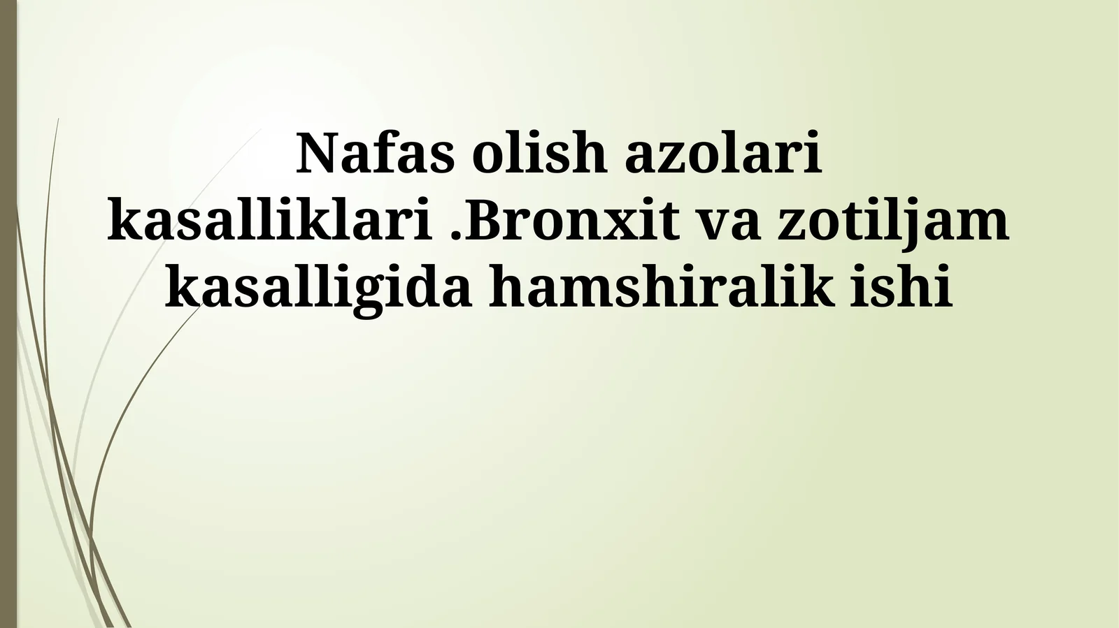 Nafas olish azolari kasalliklari.Bronxit va zotiljam kasalligida hamshiralik ishi