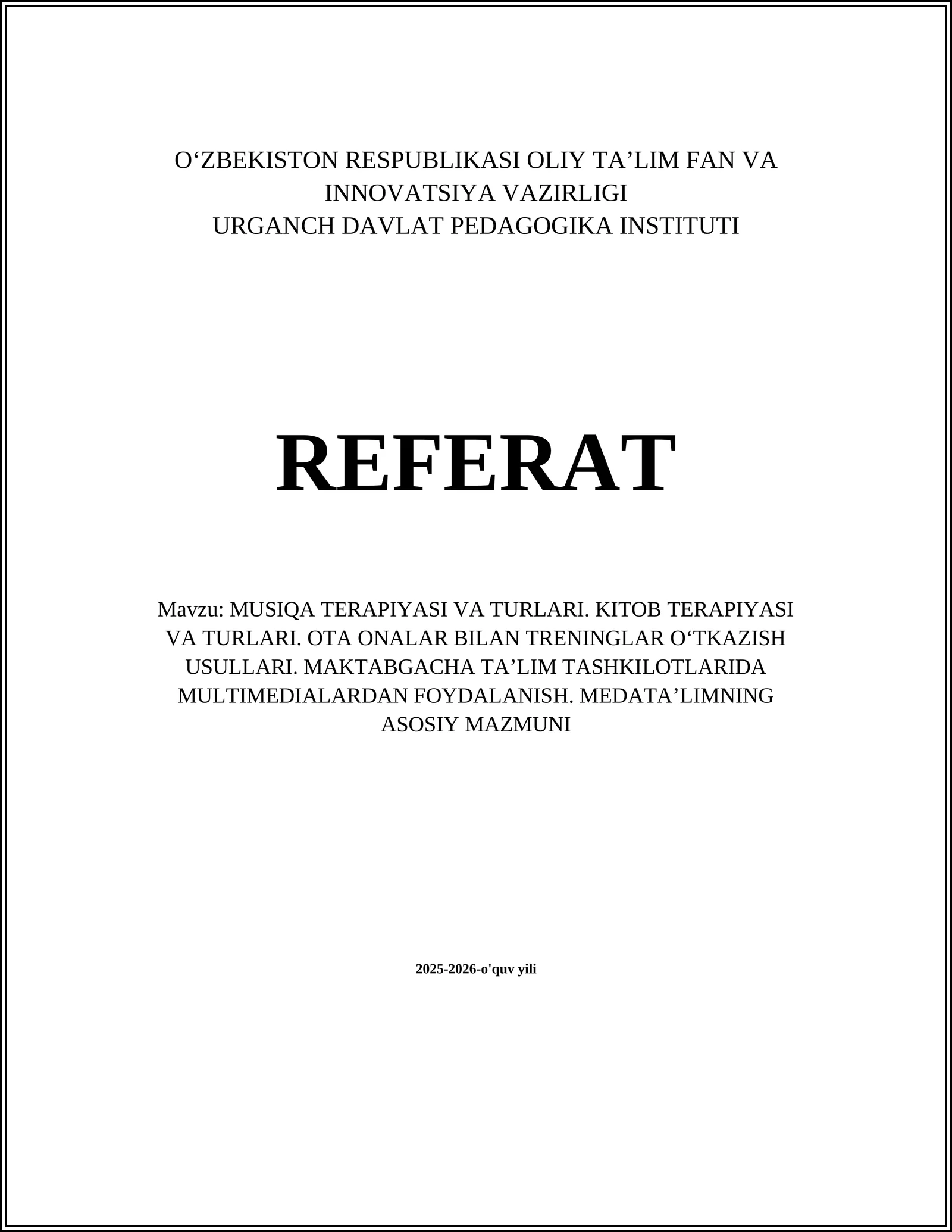 MUSIQA TERAPIYASI VA TURLARI. KITOB TERAPIYASI VA TURLARI. OTA ONALAR BILAN TRENINGLAR OʻTKAZISH USULLARI. MAKTABGACHA TA’LIM TASHKILOTLARIDA MULTIMEDIALARDAN FOYDALANISH. MEDATA’LIMNING ASOSIY MAZMUNI