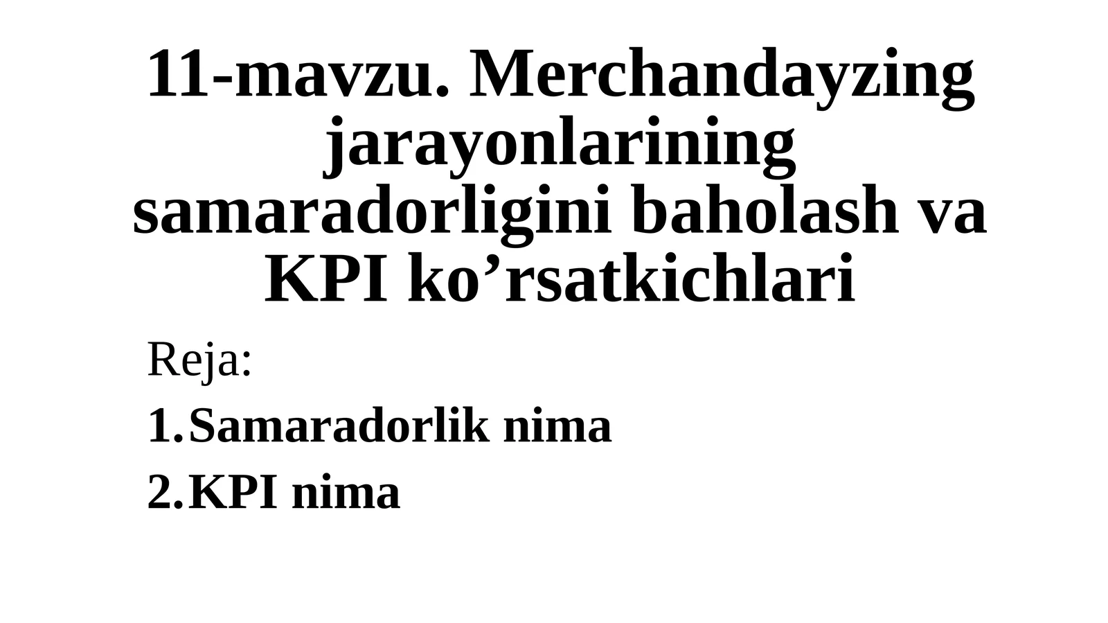 11-mavzu.MerchandayzingjarayonlariningsamaradorliginibaholashvaKPIko’rsatkichlari