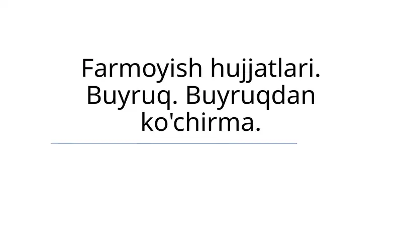 Farmoyish hujjatlari. Buyruq. Buyruqdan ko'chirma