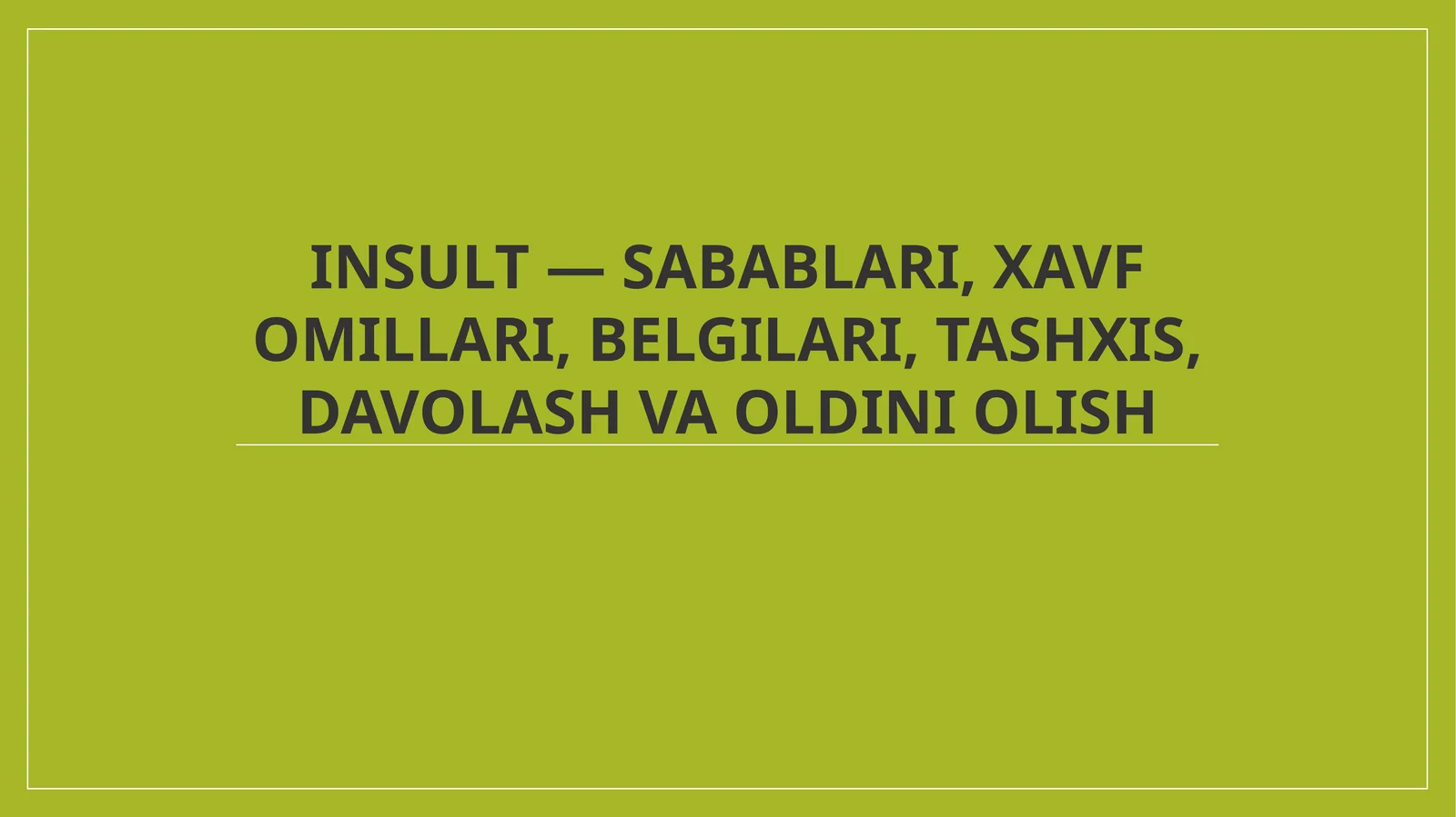 Insult - Sabablari, Xavf Omillari, Belgilari, Tashxis, Davolash va Oldini Olish