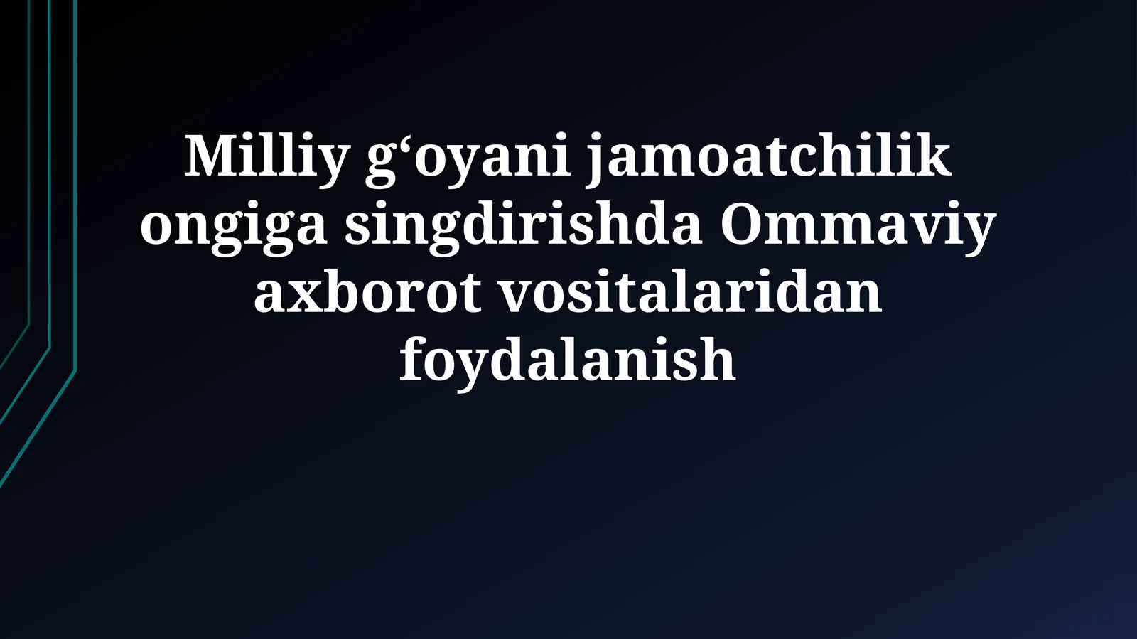 Milliy g‘oyani jamoatchilik ongiga singdirishda Ommaviy axborotvositalaridanfoydalanish
