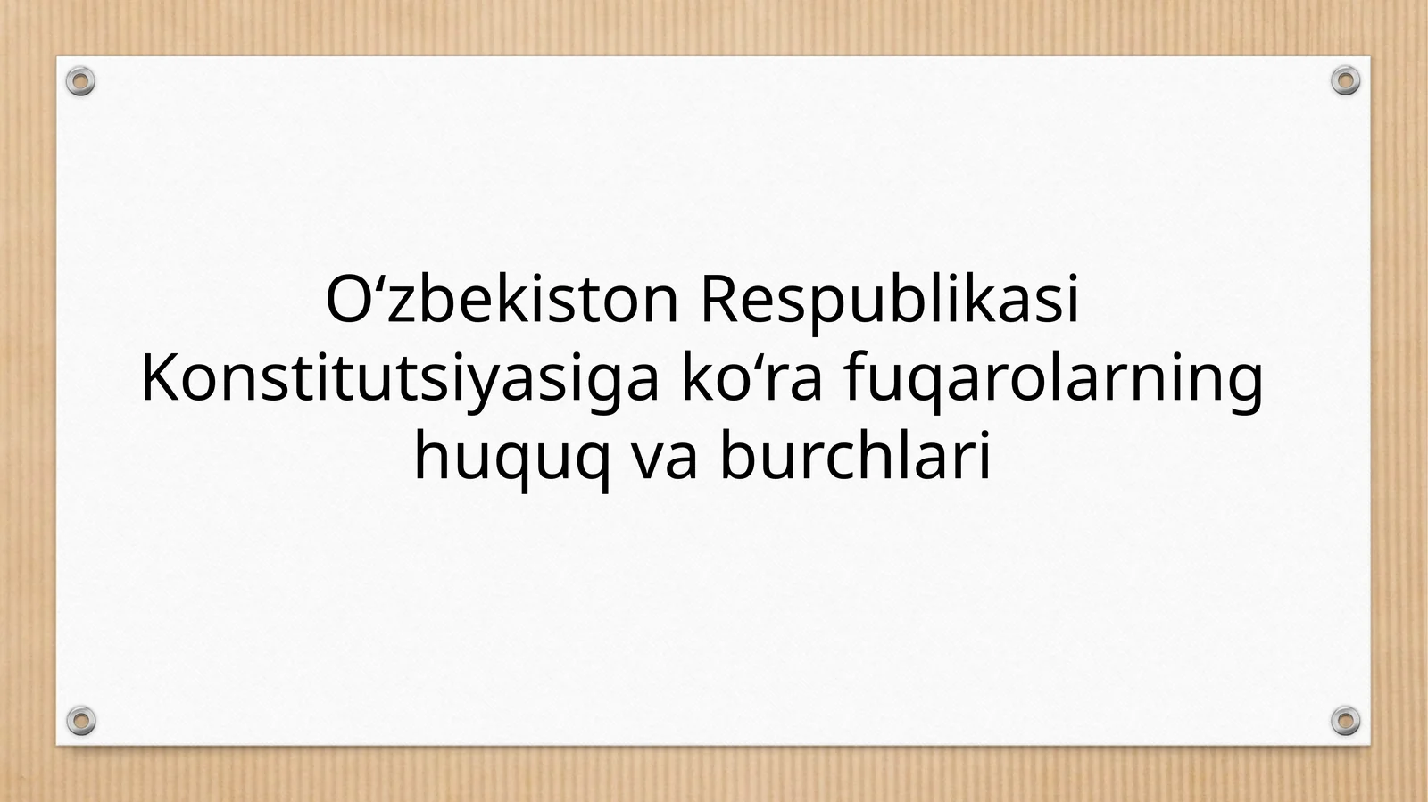 O‘zbekiston Respublikasi Konstitutsiyasiga ko‘ra fuqarolarning huquq va burchlari