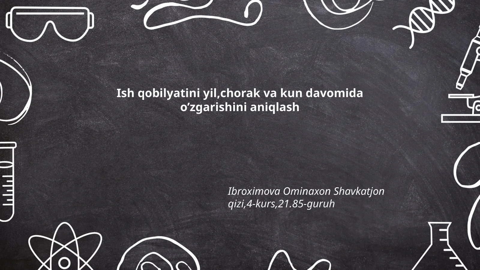 Ish qobilyatini yil,chorak va kun davomida o’zgarishini aniqlash