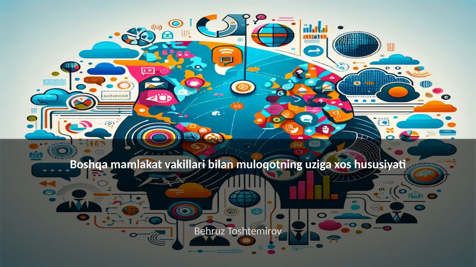 Boshqa mamlakat vakillari bilan muloqotning uziga xos hususiyati