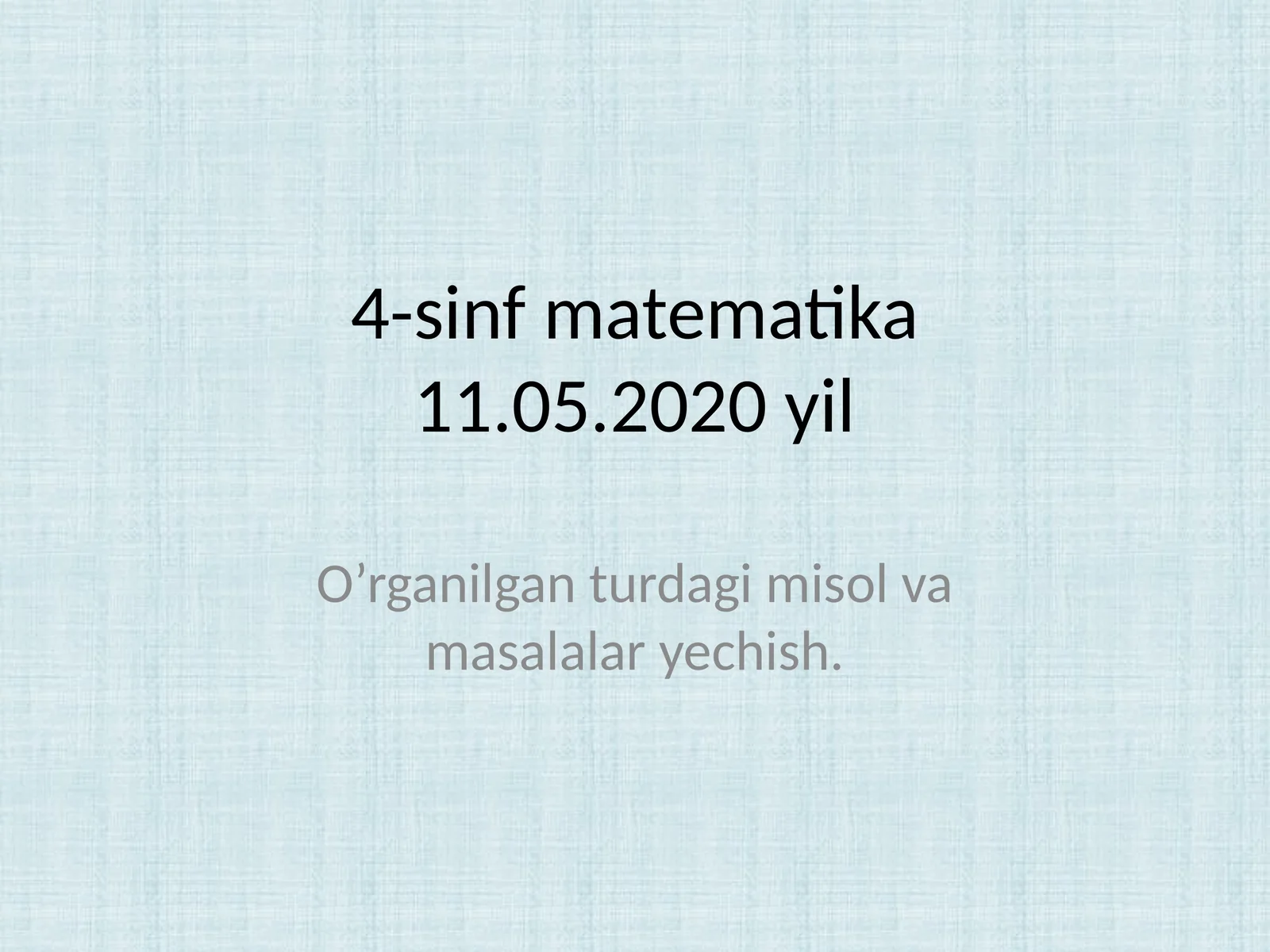 4-sinf matematika11.05.2020 yil