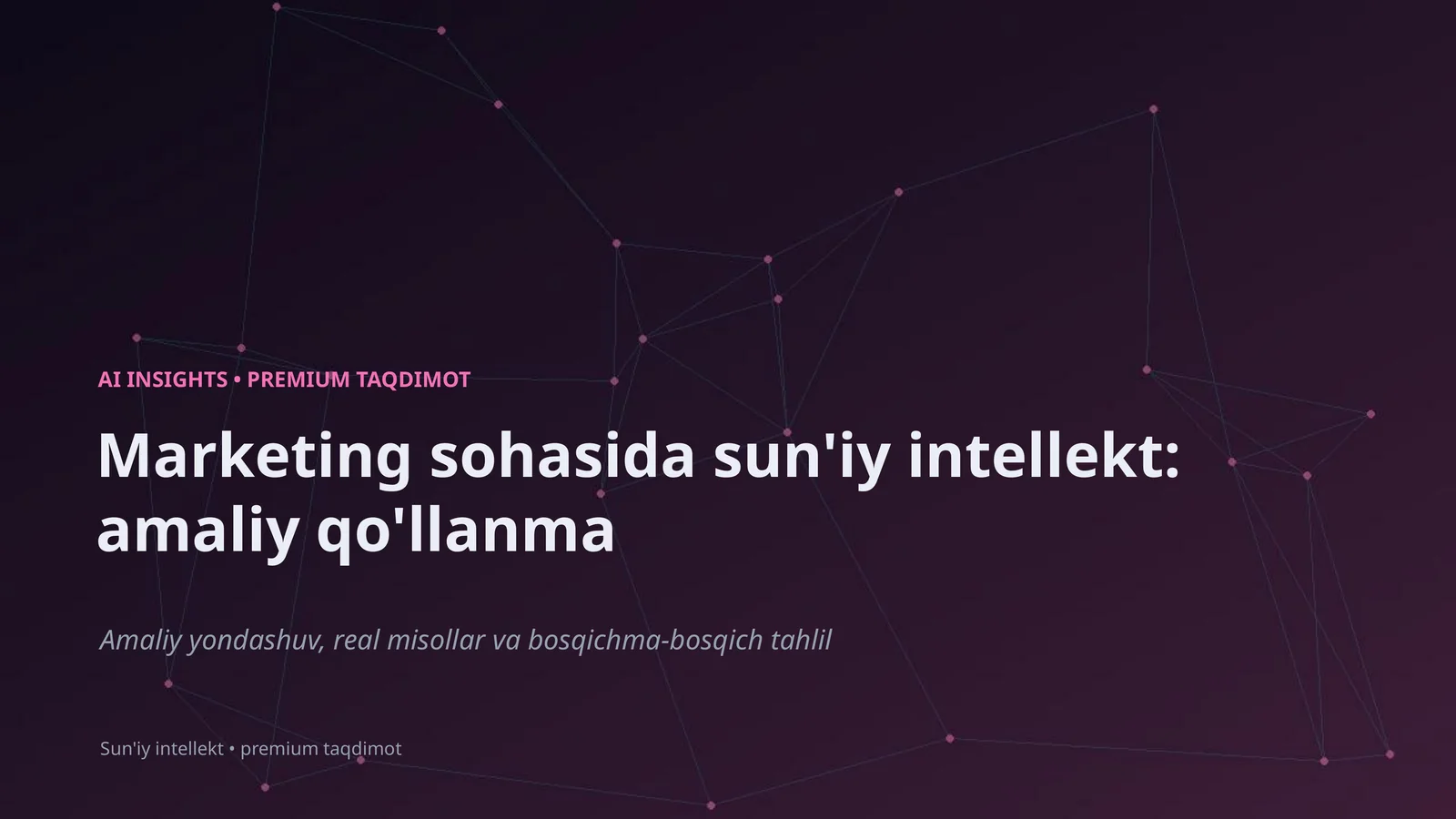 Marketing sohasida sun'iy intellekt: amaliy qo'llanma
