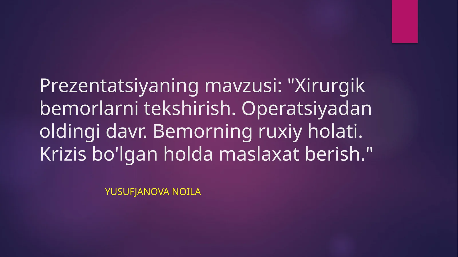 Xirurgik bemorlarni tekshirish. Operatsiyadan oldingi davr. Bemorning ruhiy holati. Krizis bo'lgan holda maslahat berish