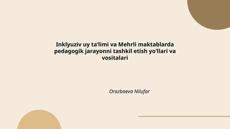 Inklyuziv uy taʼlimi va Mehrli maktablarda pedagogik jarayonni tashkil etish yoʻllari va vositalari
