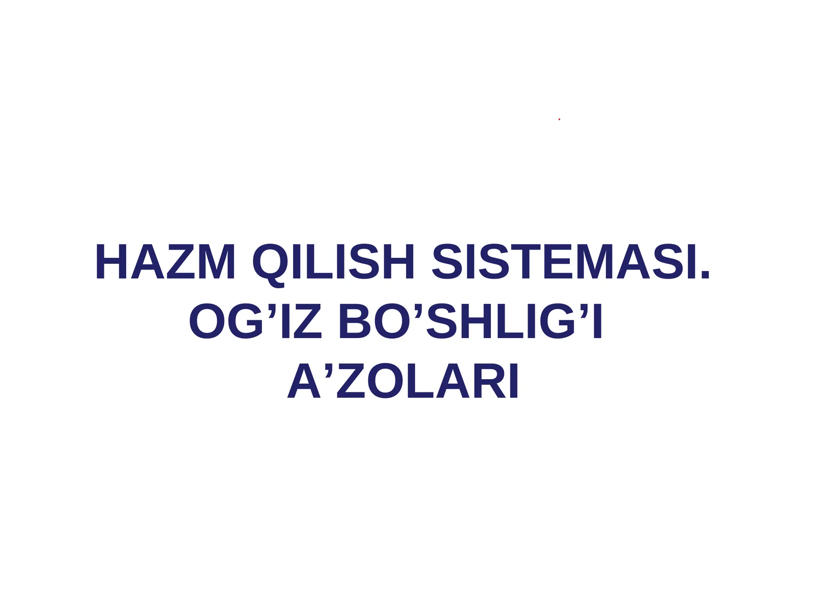 HAZM QILISH SISTEMASI. OG’IZ BO’SHLIG’I A’ZOLARI