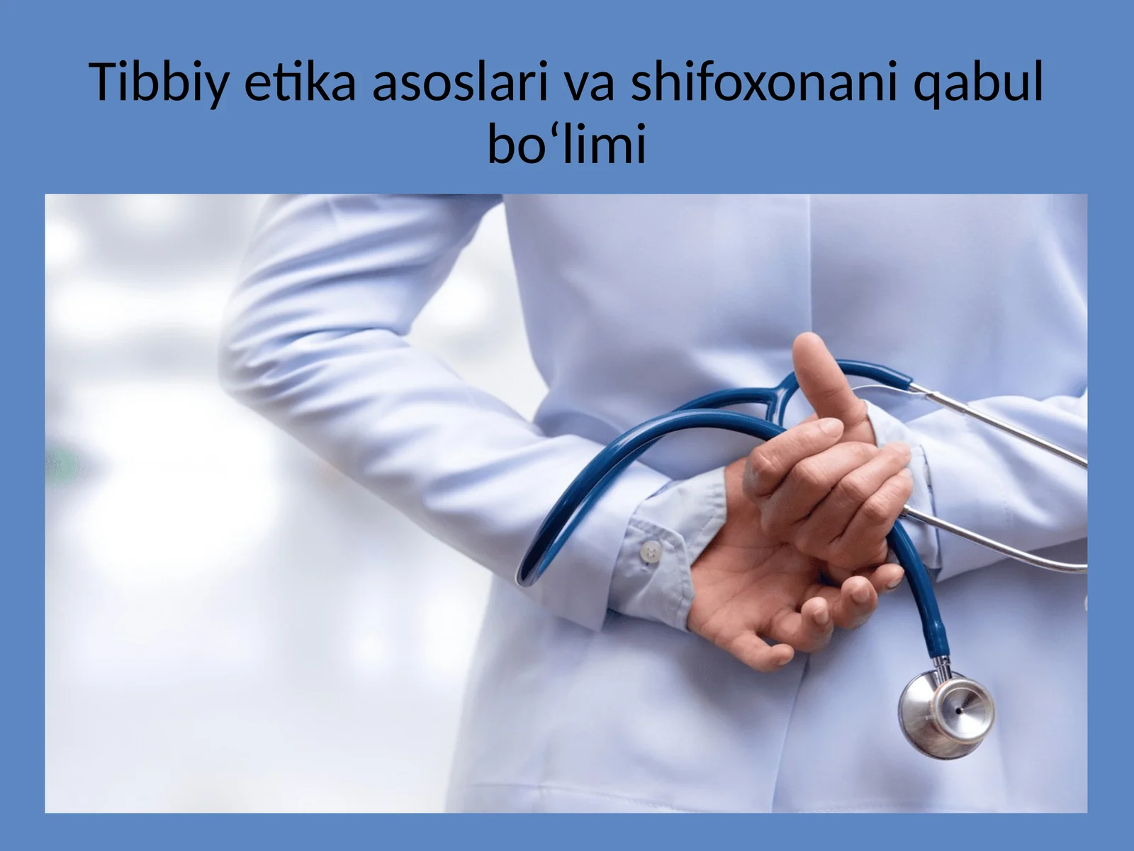 Tibbiy etika asoslari va shifoxonani qabul bo‘limi