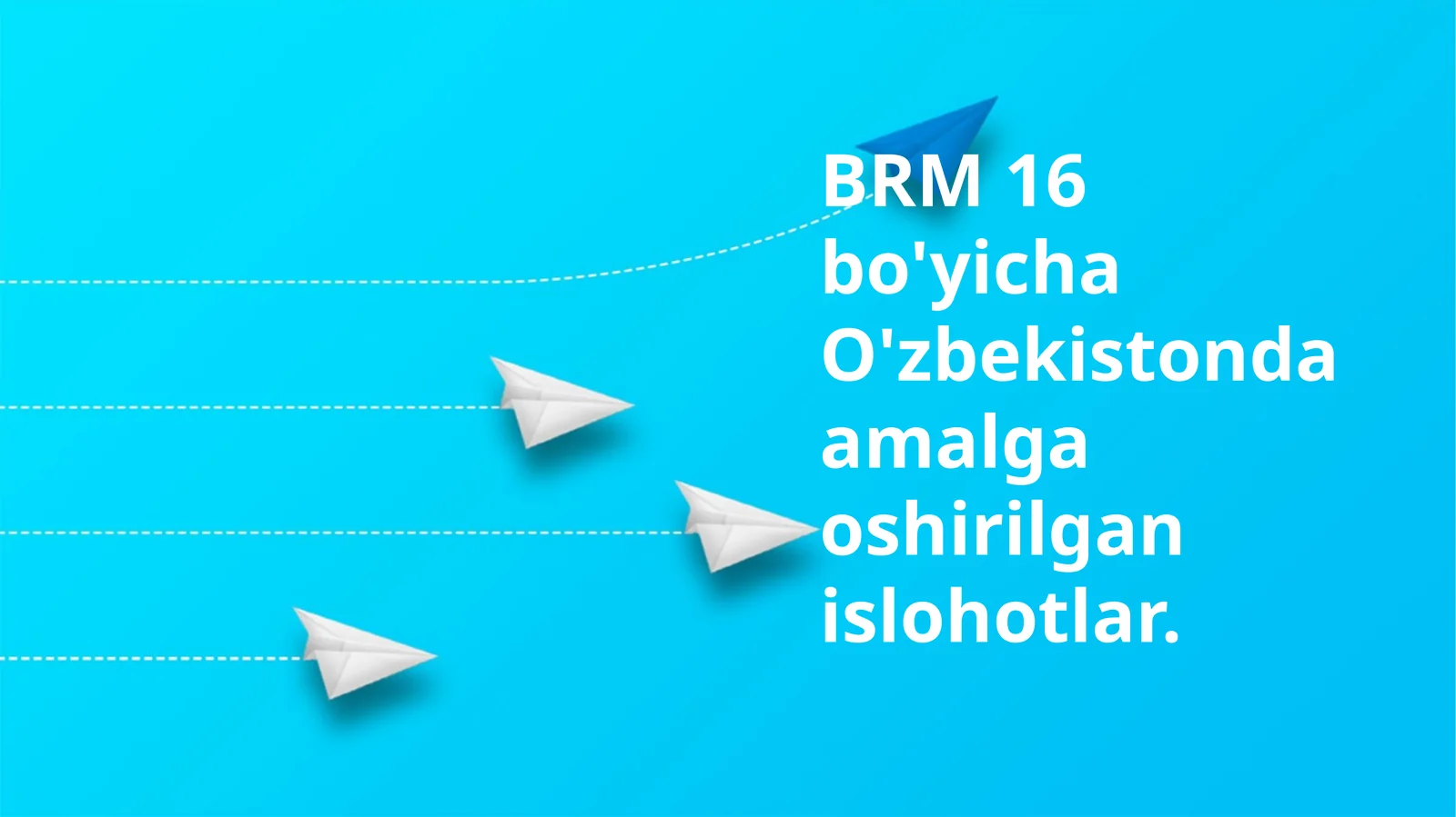 BRM 16 bo'yicha O'zbekistonda amalga oshirilgan islohotlar