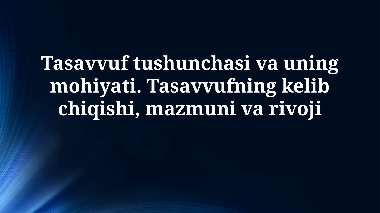 Tasavvuf tushunchasi va uning mohiyati. Tasavvufning kelib chiqishi, mazmunivarivoji