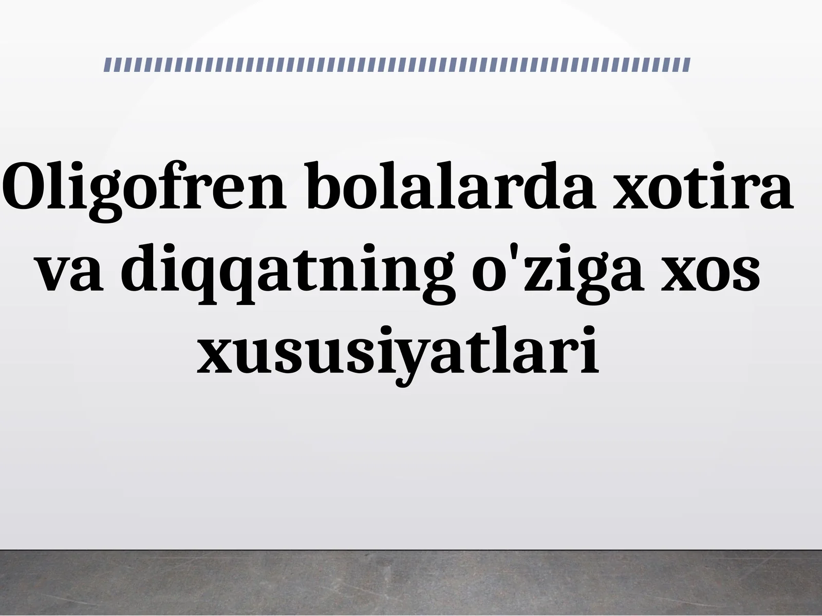 Oligofren bolalarda xotira va diqqatning o'ziga xos xususiyatlari