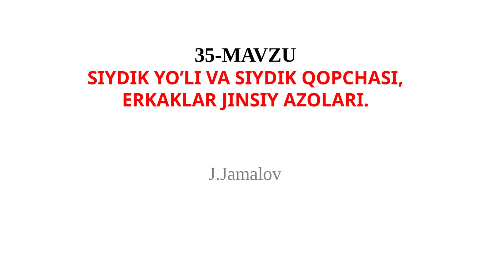 SIYDIK YO’LI VA SIYDIK QOPCHASI,ERKAKLAR JINSIY AZOLARI