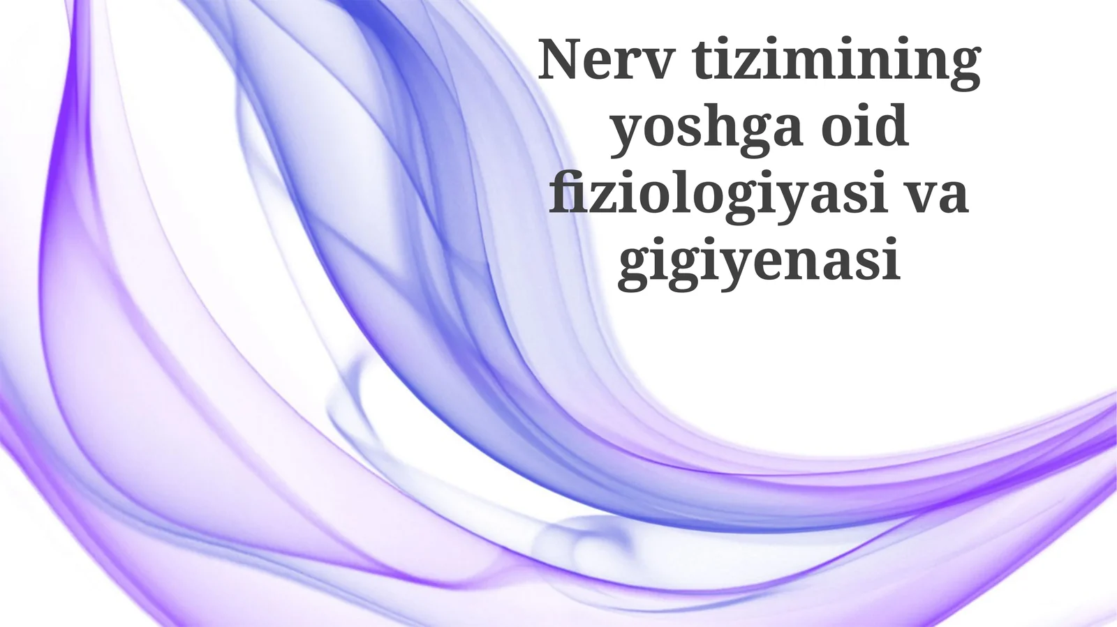 Nervtizimining yoshga oid fiziologiyasi va gigiyenasi